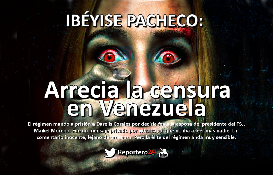IbÉyise Pacheco Arrecia La Censura En Venezuela Reportero24 1632